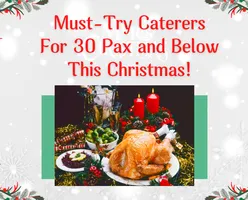 Must-Try Caterers For 30 Pax and Below This Christmas!